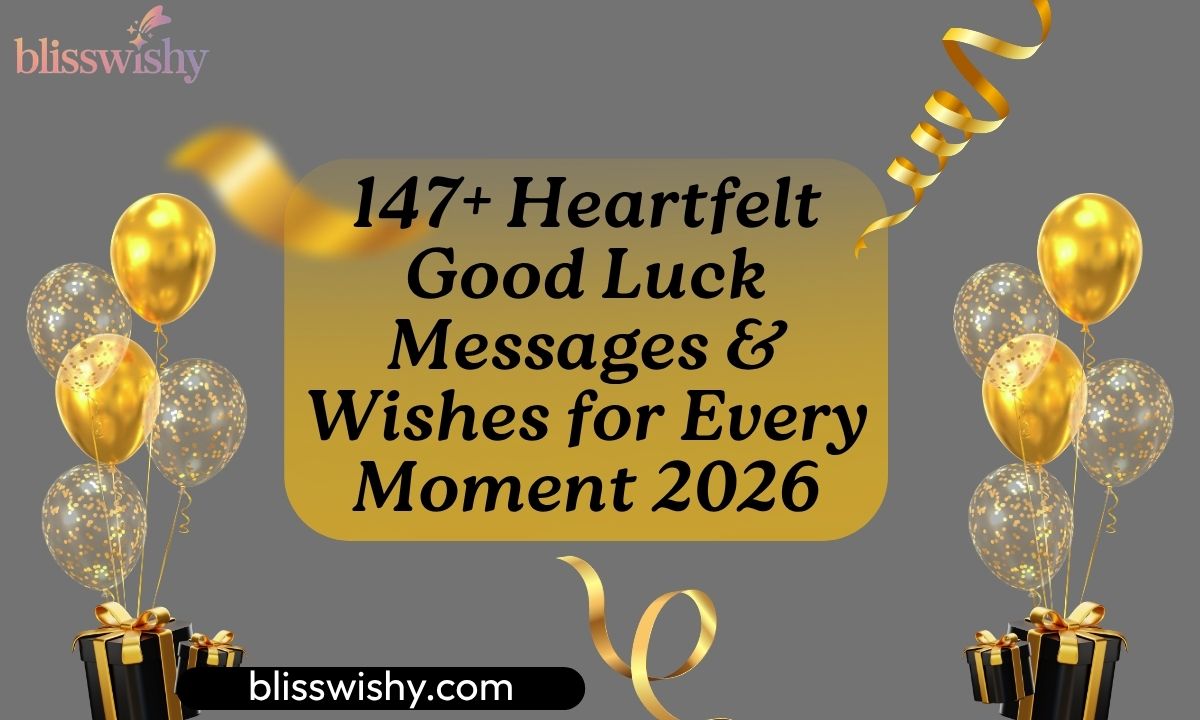 147+ Heartfelt Good Luck Messages & Wishes for Every Moment 2026