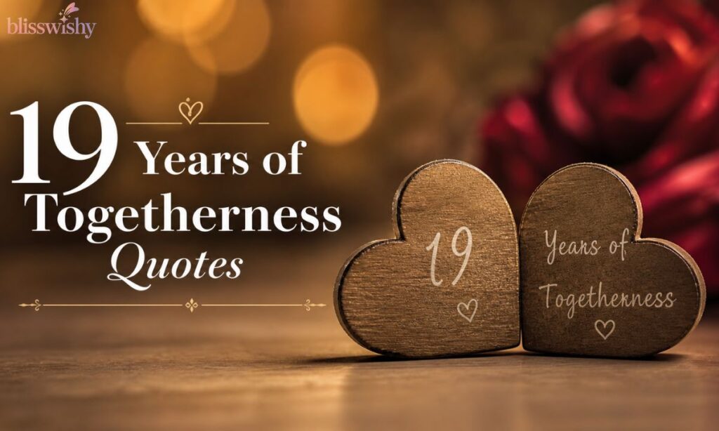19 years of togetherness Quotes