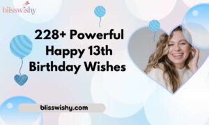 228+ Powerful Happy 13th Birthday Wishes