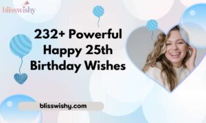 232+ Powerful Happy 25th Birthday Wishes