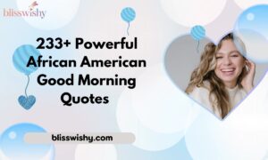 233+ Powerful African American Good Morning Quotes