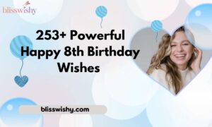253+ Powerful Happy 8th Birthday Wishes