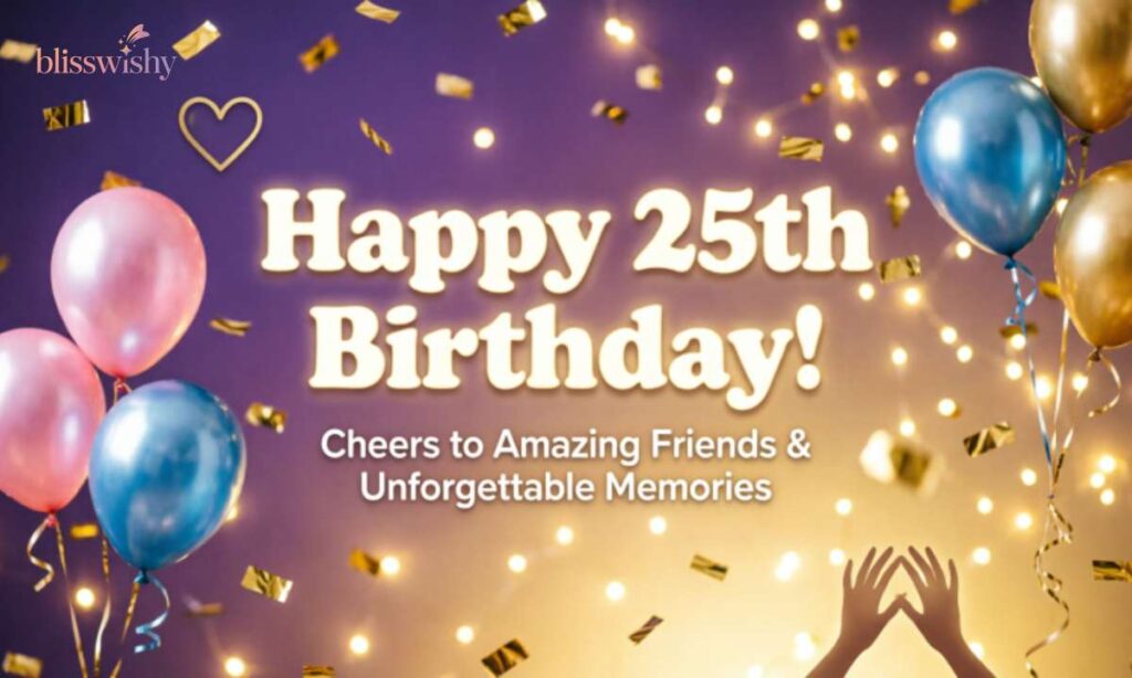 Happy 25th Birthday Wishes for Friends