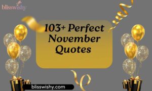 103+ Perfect November Quotes to Warm Your Heart and Welcome Cozy Vibes