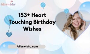 153+ Heart Touching Birthday Wishes