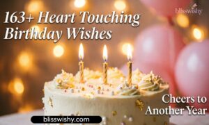 163+ Heart Touching Birthday Wishes Cheers to Another Year