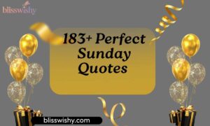 183+ Perfect Sunday Quotes to Brighten Your Soul and Start Fresh