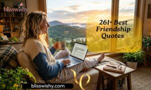 261+ Best Friendship Quotes to Celebrate True Friends, Loyalty, and Lasting Bonds