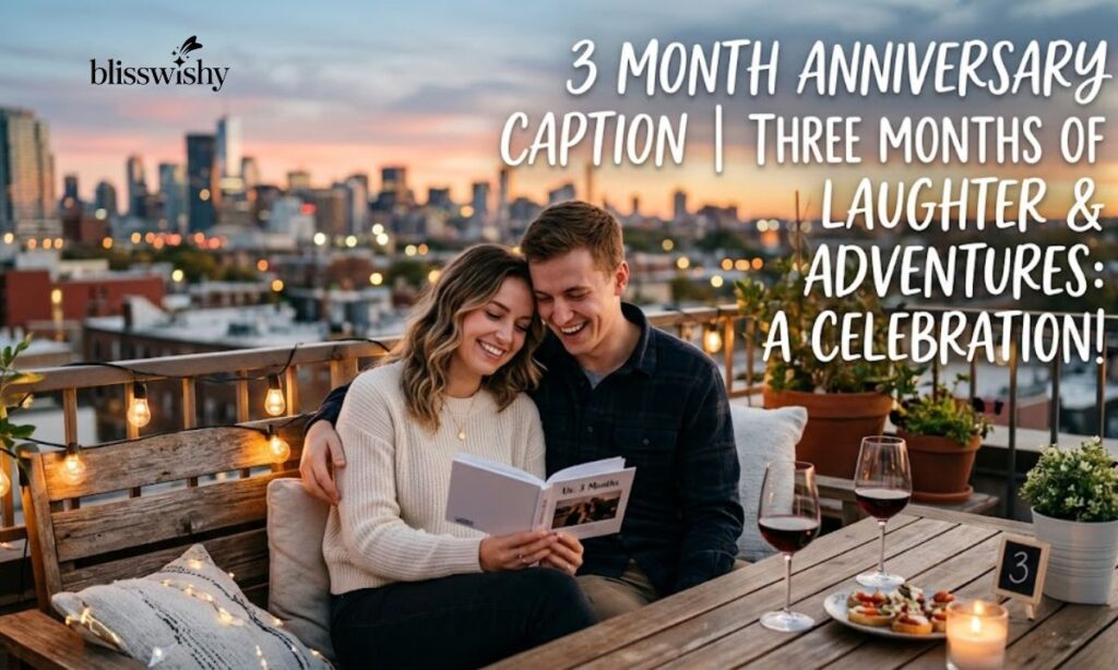 3 month anniversary caption