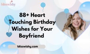 88+ Heart Touching Birthday Wishes for Your Boyfriend to Make Him Feel Truly Loved