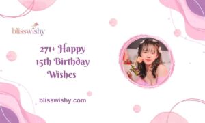 271+ Happy 15th Birthday Wishes to Make Them Smile Every Teen