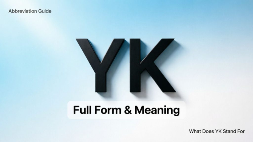 Full Form, Stands For & Short Meaning of YK