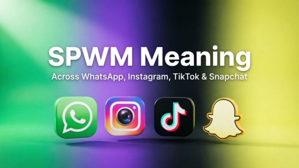 SPWM Meaning Across WhatsApp, Instagram, TikTok & Snapchat