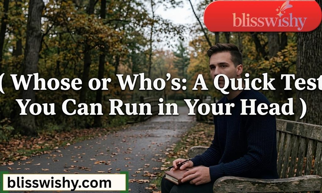Whose or Who's: A Quick Test You Can Run in Your Head