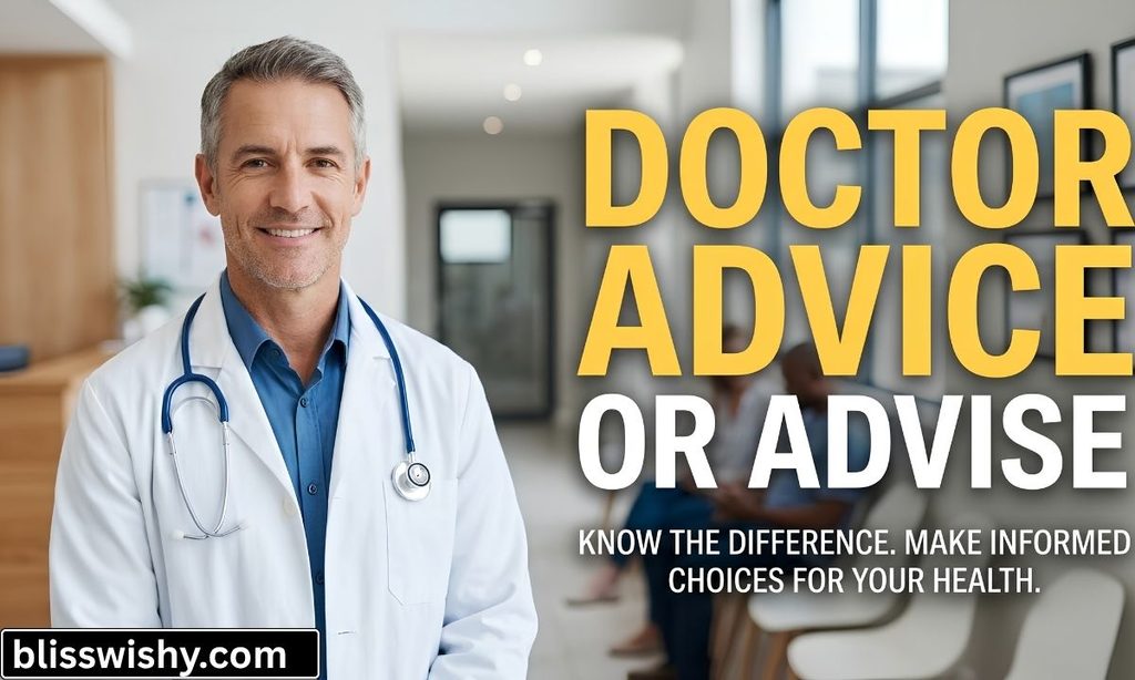 Doctor advice or advise